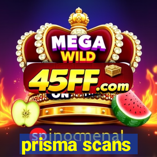 prisma scans